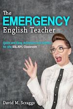 ESL/EFL: The Emergency English Teacher: Quick and Easy Activities and Games for the ESL/EFL Classroom 