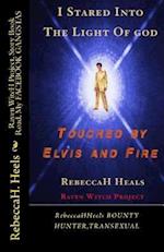 I Stared Into" the Light of God," Touched By" Elvis and Fire"