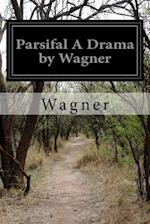 Parsifal a Drama by Wagner