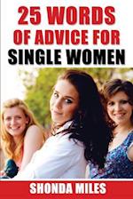 25 Words of Advice for Single Women