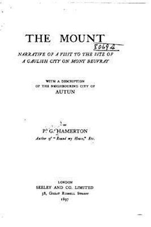 The Mount, Narrative of a Visit to the Site of a Gaulish City on Mount Beuvray