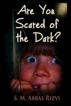 Are You Scared of the Dark?