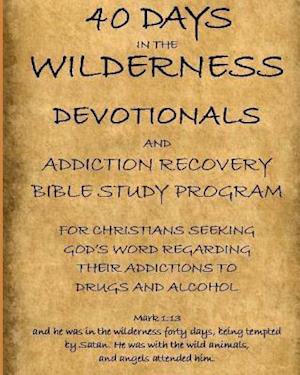 40 Days in the Wilderness Addiction Recovery Devotionals and Bible Studies