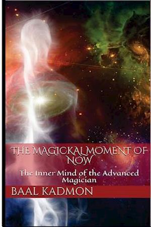 The Magickal Moment of Now