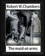 The Maid-at-Arms (1902), by Robert W Chambers