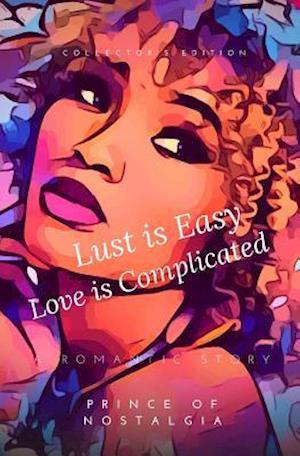 Lust Is Easy, Love Is Complicated