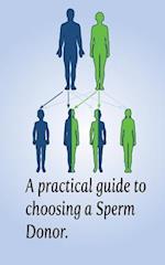 A Practical Guide to Choosing a Sperm Donor