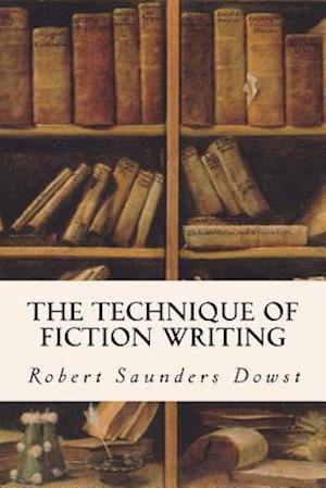 The Technique of Fiction Writing