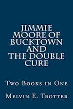 Jimmie Moore of Bucktown and the Double Cure