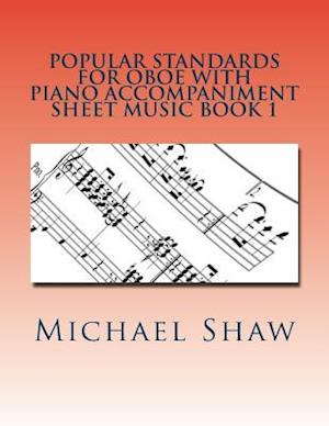 Popular Standards For Oboe With Piano Accompaniment Sheet Music Book 1: Sheet Music For Oboe & Piano