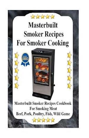 Masterbuilt Smoker Recipes for Smoker Cooking