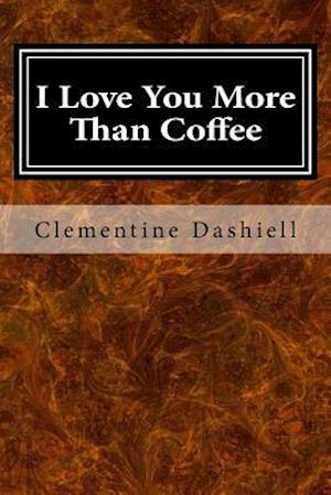 I Love You More Than Coffee