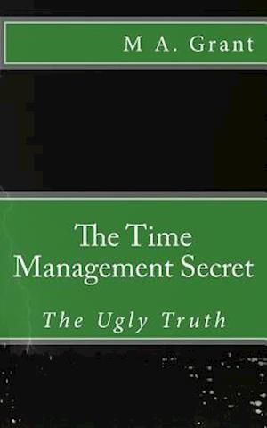 The Time Management Secret - The Ugly Truth