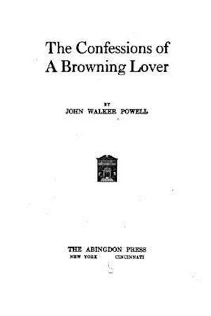 The Confessions of a Browning Lover