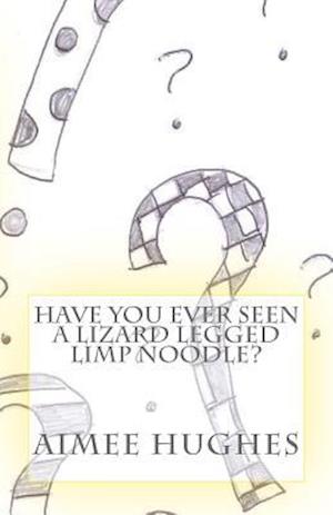 Have You Ever Seen a Lizard Legged Limp Noodle?