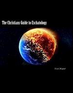 The Christians Guide to Eschatology