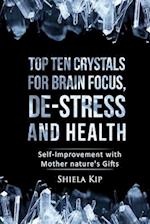 Top Ten Crystals for Brain Focus, de-Stress and Health