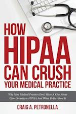 How Hipaa Can Crush Your Medical Practice