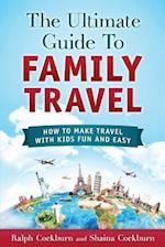 The Ultimate Guide to Family Travel