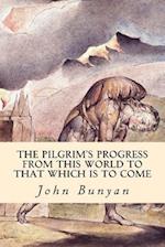 The Pilgrim's Progress (from This World to That Which Is to Come)