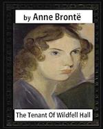 The tenant of Wildfell Hall, by Anne Bronte and Mrs. Humphry Ward