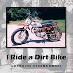 I Ride a Dirt Bike
