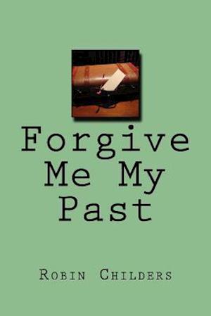 Forgive Me My Past