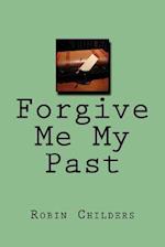 Forgive Me My Past