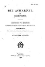 Die Acharner Des Aristophanes, Griechisch Und Deutsch Mit Kritischen Und Erklärenden Anmerkungen