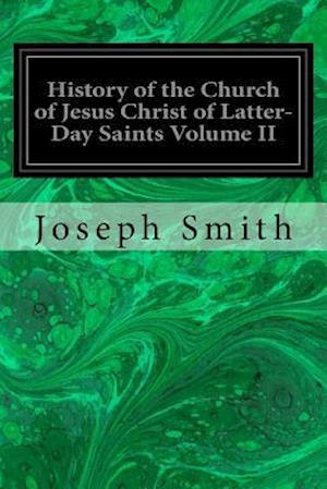 History of the Church of Jesus Christ of Latter-Day Saints Volume II