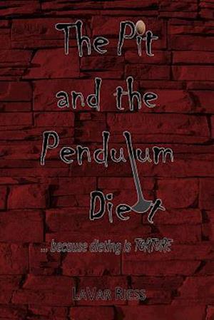 The Pit and the Pendulum Diet: ... because dieting is torture!