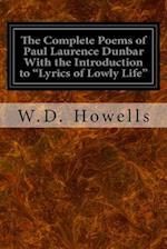 The Complete Poems of Paul Laurence Dunbar with the Introduction to "Lyrics of Lowly Life"