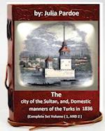 The City of the Sultan, And, Domestic Manners of the Turks in 1836