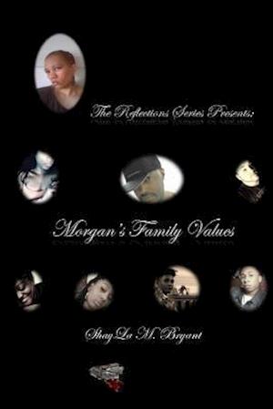 The Reflections Series Presents...Morgan's Family Values