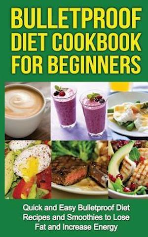 Bulletproof Diet Cookbook for Beginners