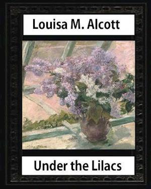 Under the Lilacs (1878), by Louisa M. Alcott novel-(illustrated)