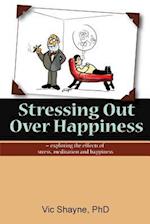 Stressing Out Over Happiness