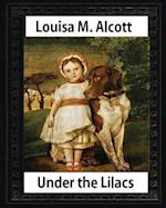Under the Lilacs (1878), by Louisa M. Alcott Children's Novel - Illustrated