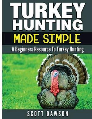 Turkey Hunting Made Simple