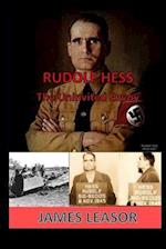 Rudolf Hess - The Uninvited Envoy