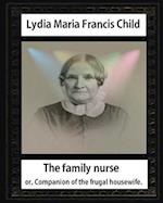 The Family Nurse. 1837, by Lydia Maria Child