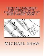Popular Standards For Cornet With Piano Accompaniment Sheet Music Book 1: Sheet Music For Cornet & Piano 