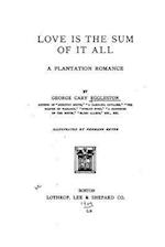 Love Is the Sum of It All, a Plantation Romance