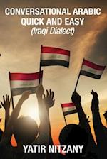 Conversational Arabic Quick and Easy: Iraqi Dialect, Iraqi Arabic, Gulf Arabic, English Arabic, Arabic English, Iraq 