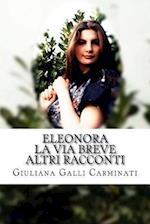 Eleonora, La Via Breve Ed Altri Racconti