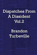 Dispatches From A Dissident Vol. 2