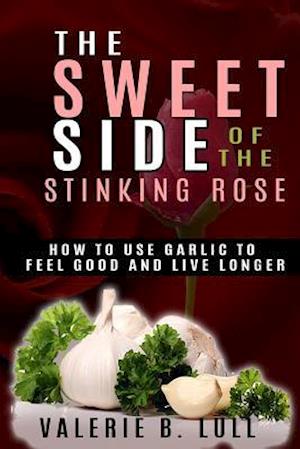 The Sweet Side of the Stinking Rose
