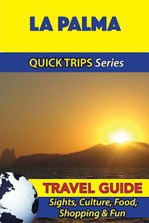 La Palma Travel Guide (Quick Trips Series)