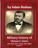 Military History of Ulysses S. Grant, by Adam Badeau Volume III