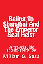 Bejing to Shanghai and the Emperor Seal Heist